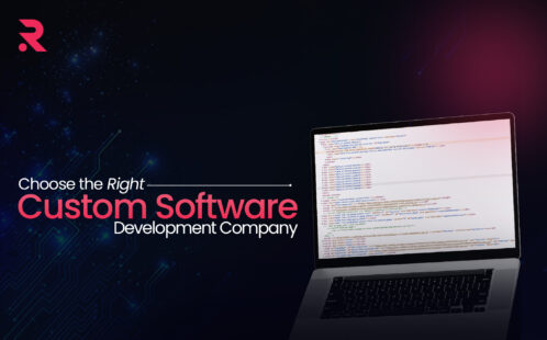 How to Choose a Custom Software Development Company? 